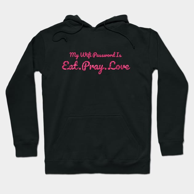 The Office My Wifi Password is Eat Pray Love Rose Pink Hoodie by felixbunny